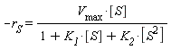 -r__S = V__max*[S]/(1+K__1*[S]+K__2*[S^2])