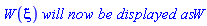 W(xi)*`will now be displayed as`*W