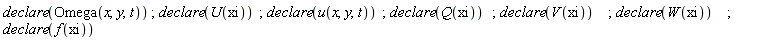 declare(Omega(x, y, t)); declare(U(xi)); declare(u(x, y, t)); declare(Q(xi)); declare(V(xi)); declare(W(xi)); declare(f(xi))
