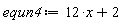 equn4 := 12*x+2