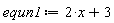 equn1 := 2*x+3