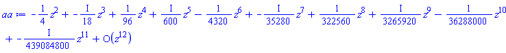 series(-(1/4)*z^2-((1/18)*I)*z^3+(1/96)*z^4+((1/600)*I)*z^5-(1/4320)*z^6-((1/35280)*I)*z^7+(1/322560)*z^8+((1/3265920)*I)*z^9-(1/36288000)*z^10-((1/439084800)*I)*z^11+O(z^12),z,12)