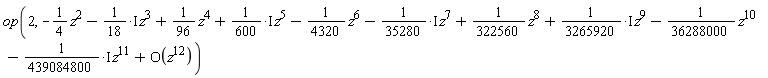 op(2, -(1/4)*z^2-(1/18*I)*z^3+(1/96)*z^4+(1/600*I)*z^5-(1/4320)*z^6-(1/35280*I)*z^7+(1/322560)*z^8+(1/3265920*I)*z^9-(1/36288000)*z^10-(1/439084800*I)*z^11+O(z^12))