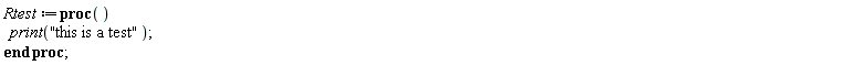 Rtest := proc () ` `*print("this is a test") end proc
