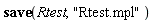 save Rtest, "Rtest.mpl"