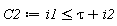 C2 := i1 <= tau+i2