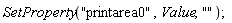 SetProperty("printarea0", Value, "")