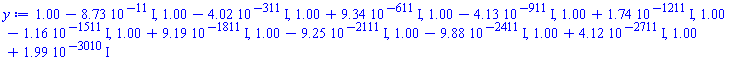 1.00-0.873e-10*I, 1.00-0.402e-310*I, 1.00+0.934e-610*I, 1.00-0.413e-910*I, 1.00+0.174e-1210*I, 1.00-0.116e-1510*I, 1.00+0.919e-1810*I, 1.00-0.925e-2110*I, 1.00-0.988e-2410*I, 1.00+0.412e-2710*I, 1.00+0.199e-3009*I