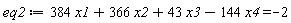 eq2 := 384*x1+366*x2+43*x3-144*x4 = -2