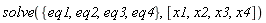solve({eq1, eq2, eq3, eq4}, [x1, x2, x3, x4])