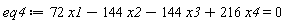 eq4 := 72*x1-144*x2-144*x3+216*x4 = 0