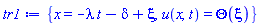 {x = -lambda*t-delta+xi, u(x, t) = Theta(xi)}