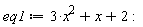 eq1 := 3*x^2+x+2
