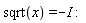 sqrt(x) = -I