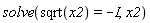 solve(sqrt(x2) = -I, x2)