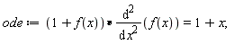 ode := (1+f(x))*(diff(f(x), x, x)) = 1+x
