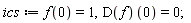 ics := f(0) = 1, (D(f))(0) = 0