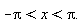"-Pi < x < Pi."