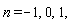 "n=-1, 0, 1,"