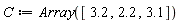 C := Array([3.2, 2.2, 3.1])
