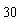30