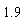 1.9