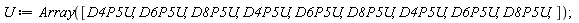 U := Array([D4P5U, D6P5U, D8P5U, D4P5U, D6P5U, D8P5U, D4P5U, D6P5U, D8P5U])