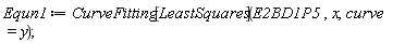 Equn1 := CurveFitting[LeastSquares](E2BD1P5, x, curve = y)