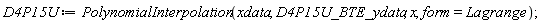 D4P15U := PolynomialInterpolation(xdata, D4P15U_BTE_ydata, x, form = Lagrange)