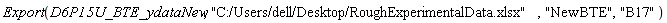 Export(D6P15U_BTE_ydataNew, "C:/Users/dell/Desktop/RoughExperimentalData.xlsx", "NewBTE", "B17")