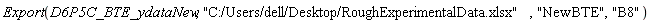 Export(D6P5C_BTE_ydataNew, "C:/Users/dell/Desktop/RoughExperimentalData.xlsx", "NewBTE", "B8")