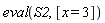 eval(S2, [x = 3])