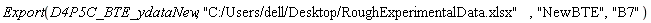 Export(D4P5C_BTE_ydataNew, "C:/Users/dell/Desktop/RoughExperimentalData.xlsx", "NewBTE", "B7")