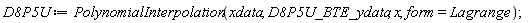 D8P5U := PolynomialInterpolation(xdata, D8P5U_BTE_ydata, x, form = Lagrange)