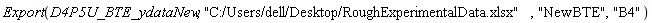 Export(D4P5U_BTE_ydataNew, "C:/Users/dell/Desktop/RoughExperimentalData.xlsx", "NewBTE", "B4")