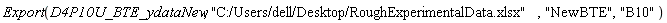 Export(D4P10U_BTE_ydataNew, "C:/Users/dell/Desktop/RoughExperimentalData.xlsx", "NewBTE", "B10")