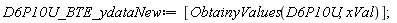 D6P10U_BTE_ydataNew := [ObtainyValues(D6P10U, xVal)]