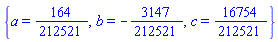 {a = 164/212521, b = -3147/212521, c = 16754/212521}