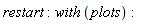 restart; with*plots