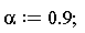alpha := .9;