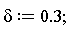 delta := .3;