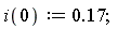 i(0) := .17;