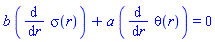 b*(diff(sigma(r), r))+a*(diff(theta(r), r)) = 0