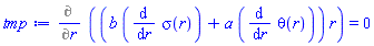 Diff((b*(diff(sigma(r), r))+a*(diff(theta(r), r)))*r, r) = 0
