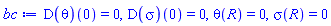 (D(theta))(0) = 0, (D(sigma))(0) = 0, theta(R) = 0, sigma(R) = 0