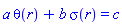 a*theta(r)+b*sigma(r) = c