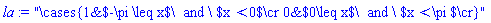 "\cases{1&$-\pi \leq x$\  and \ $x<0$\cr 0&$0\leq x$\  and \ $x<\pi $\cr}"