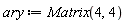 ary := Matrix(4, 4)