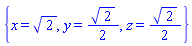 {x = 2^(1/2), y = (1/2)*2^(1/2), z = (1/2)*2^(1/2)}