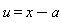 u = x-a